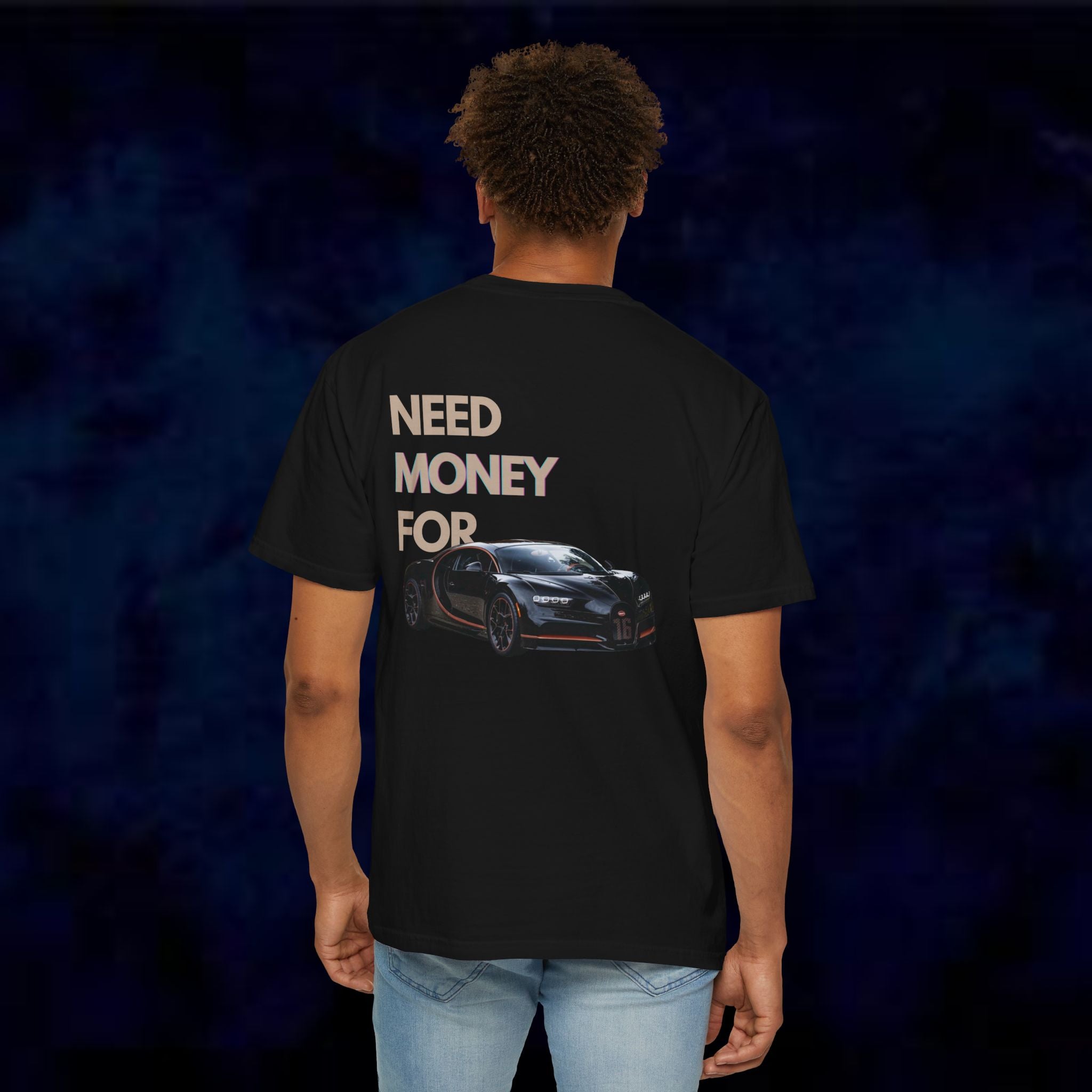 Need Money For Bugatti T-Shirt