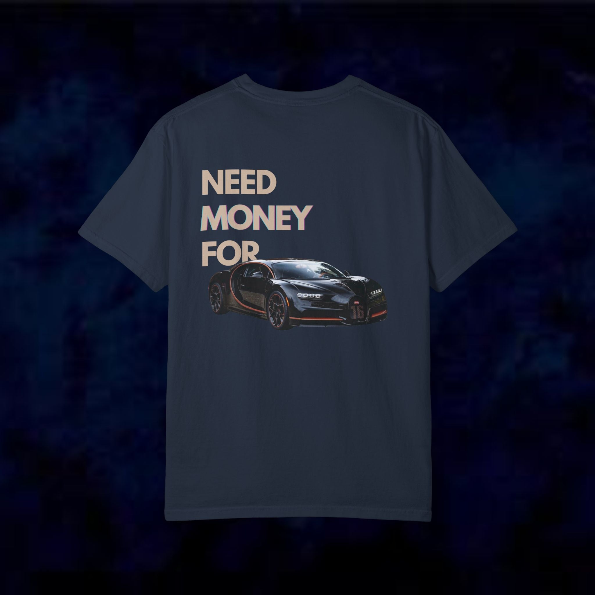Need Money For Bugatti T-Shirt
