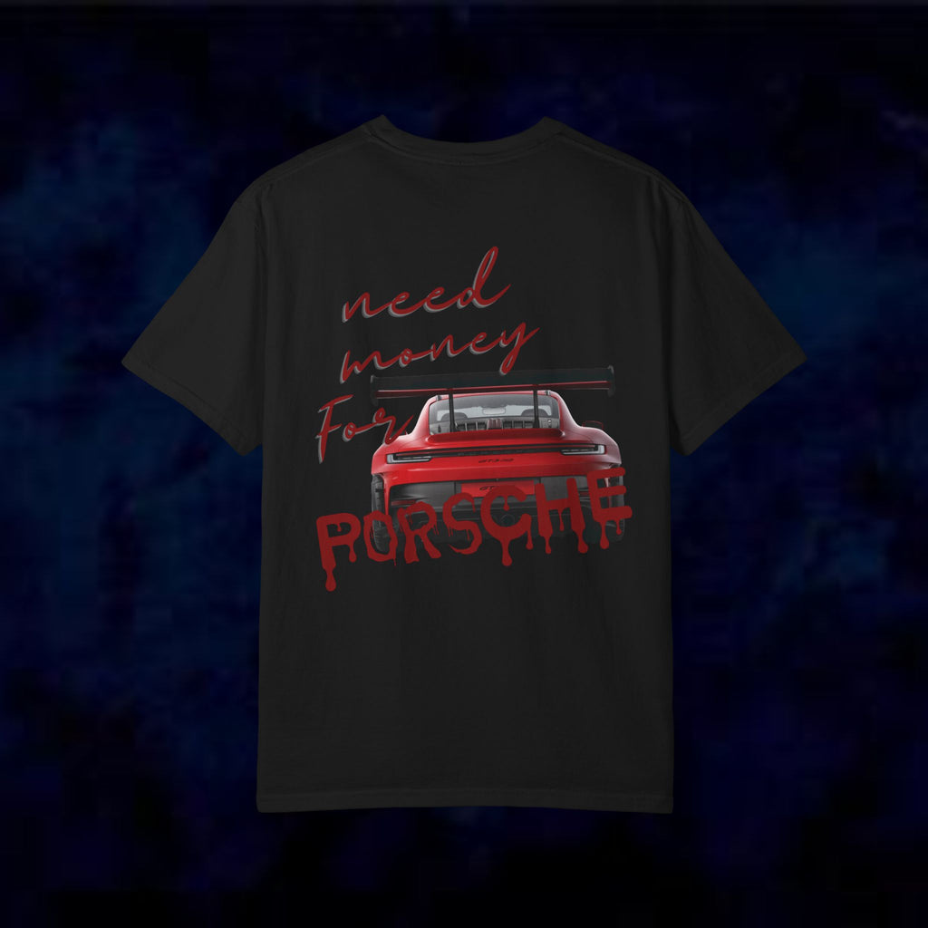 Need Money For Porsche T-Shirt