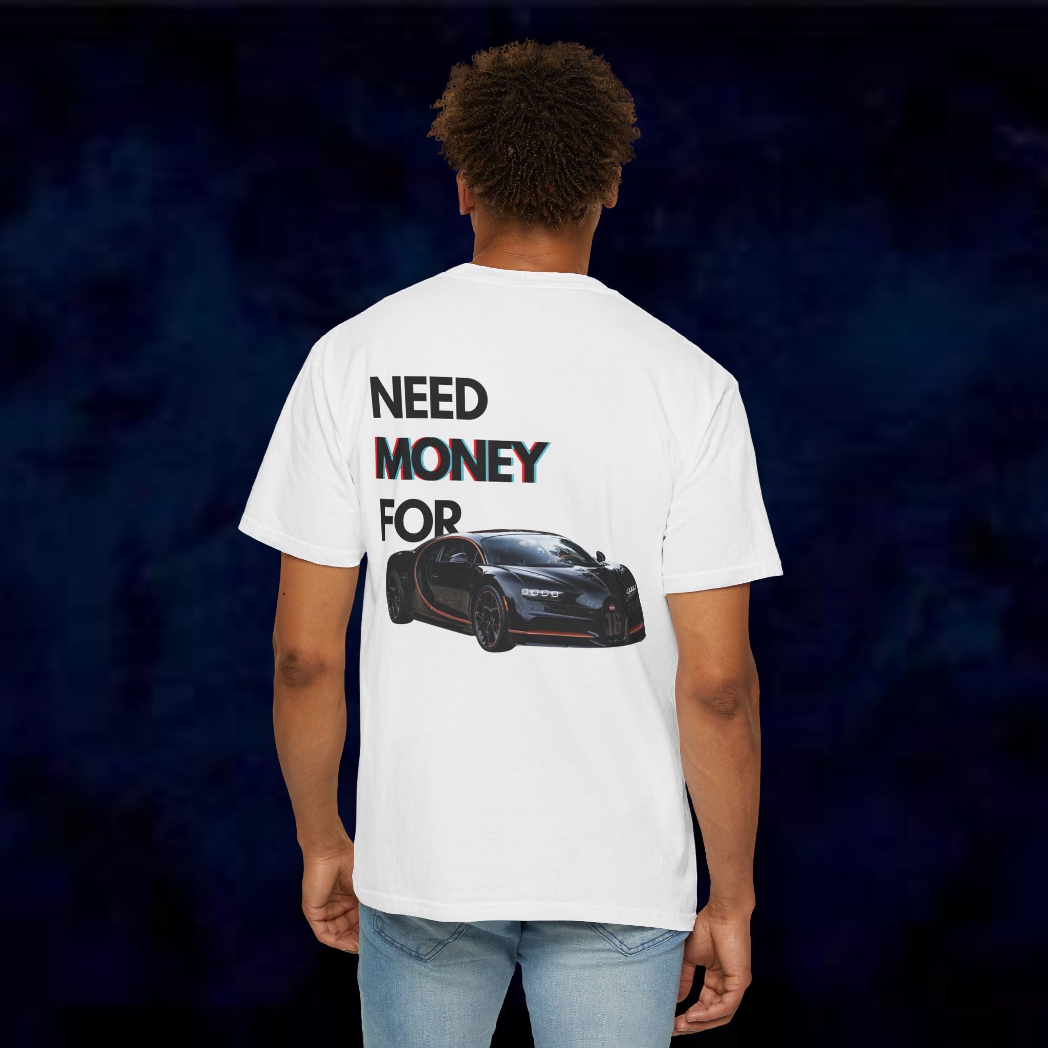 Need Money For Bugatti T-Shirt