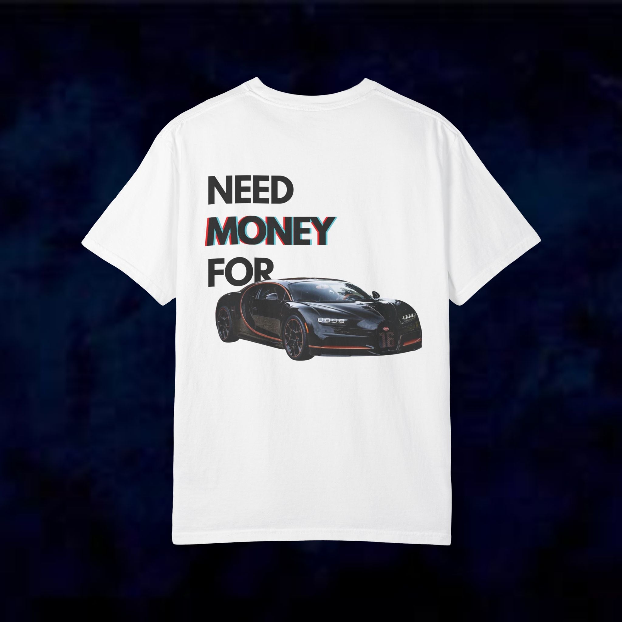 Need Money For Bugatti T-Shirt